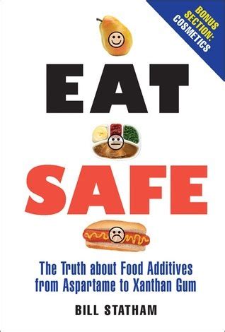 eat safe the truth about additives from aspartame to xanthan gum Kindle Editon